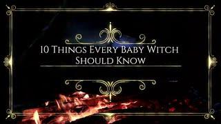 10 Things Every Baby Witch Should know