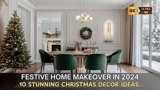 Get Inspired: 10 Stunning Christmas Decor Ideas for a Festive Home Makeover in 2024!