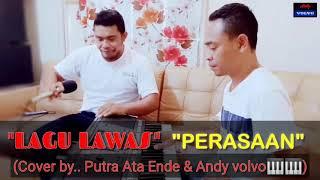 POP NOSTALGIA "PERASAAN" (Cover by... Putra ata Ende & Andy volvo )