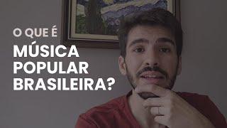 O que é a Música Popular Brasileira?