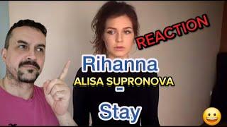 ALISA SUPRONOVA Алиса Супронова - Stay (cover Rihanna & Mikky Ekko) REACTION