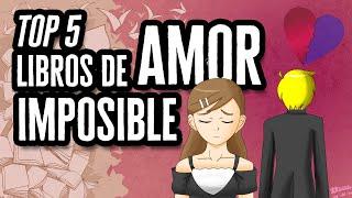 Top 5 Libros de Amor Imposible | Descubre el Mundo de la Literatura