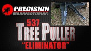 537 Tree Puller "Eliminator" Removes the ENTIRE TREE – ROOTS and ALL! | Precision Manufacturing INC