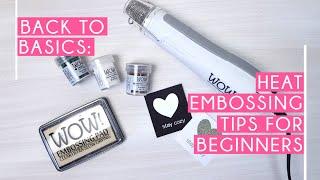 WOW! Heat embossing tips for beginners