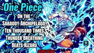One Piece: On the Sabaody Archipelago, Ten Thousand Times Thunder Breathing Beats Kizaru! | Part 5