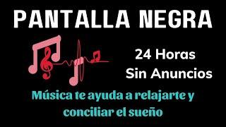 24 Horas Pantalla Negra, Música Relajante de Piano Música para relajarte y conciliar el sueño