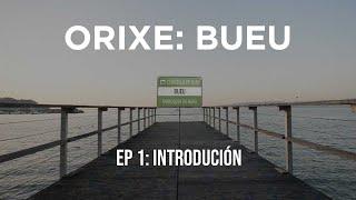 ORIXE: Bueu | Episodio 1