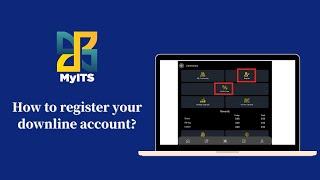 【MyITS】How to register your downline account?