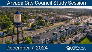 Arvada City Council Study Session - December 7, 2024