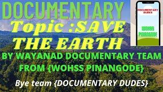 Save The Earth |W.O.H.S.S Pinangode|Documentary dude's