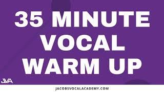 35 Minute Vocal Warm Up