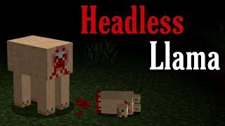 If you ever see a Llama with no head, Delete your Minecraft! (Minecraft Creepypasta)