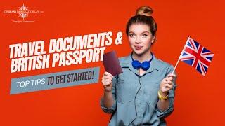 Want To Know About TRAVEL DOCUMENTS & BRITISH PASSPORTS? Top Tips To Get STARTED!