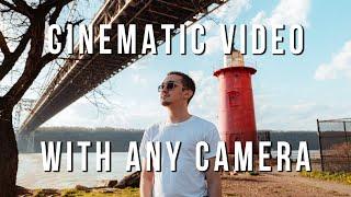 How to Get The CINEMATIC Look With ANY Camera