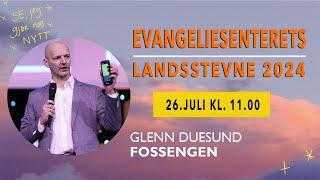 EVANGELIESENTERETS LANDSSTEVNE 2024 Glenn Duesund Fossengen
