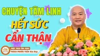 Chuyện Tâm Linh Không Đùa Được Đâu HẾT SỨC CẨN THẬN VIỆC NÀY.. | Thích Phước Tiến Vấn Đáp