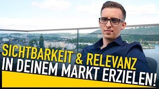 Wie du Sichtbarkeit & Relevanz in deinem Markt erzielen kannst!