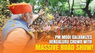 PM Modi galvanizes Bengaluru crowd with massive road show!