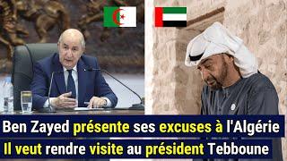 Mohamed ben Zayed présente ses excuses à l'Algérie et souhaite rencontrer le président Tebboune