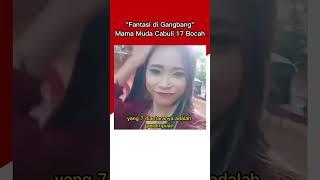 "Fantasi di Gangbang"Mama Muda Cabuli 17 Bocah #viral #beritaviral
