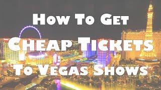 How to get Cheap Tickets to Las Vegas Shows