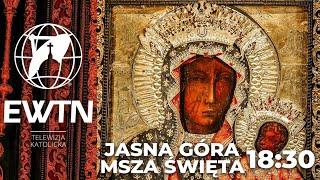 NA ŻYWO 18:30 Msza Św. z Jasnej Góry | EWTN Polska