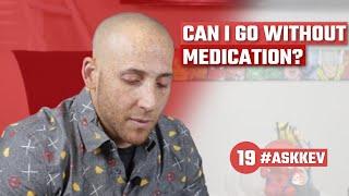 Stopped Taking My Mental Health Meds, WITHOUT Telling Anyone - #ASKKEV 19