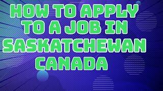 How to Apply to a Job in Saskatchewan for foreign worker