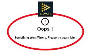 How To Fix JustWatch Apps Oops Something Went Wrong Please Try Again Later Error