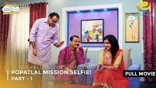 Popatlal Mission Selfie! | FULL MOVIE | Part 1 | Taarak Mehta Ka Ooltah Chashmah Ep 2224 - 2226