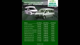 TOYOTA HIACE & DELUXE CAR PRICES INCREASED....