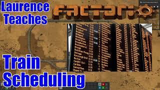 Train Scheduling Tutorial - Laurence Plays Factorio