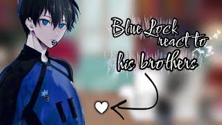 Blue Lock react to Brothers Isagi | Блю Лок реакция на братьев Исаги | Лили