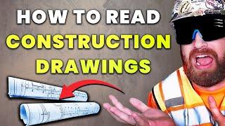 START Reading Construction Drawings TODAY!