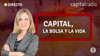 DIRECTO | Capital, La Bolsa y La Vida, con Laura Blanco