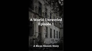 A World Unraveled Episode 1 | The Journey Begins | Short Story | A Rican Skaven Story