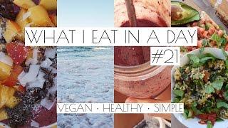 WHAT I EAT IN A DAY #21 | VEGAN HEALTHY SIMPLE | Tess Begg