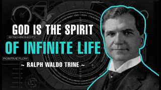 God Is The Spirit Of Infinite Life - Ralph Waldo Trine