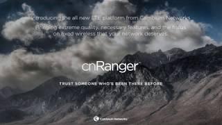 cnRanger – The Next Generation in Fixed LTE