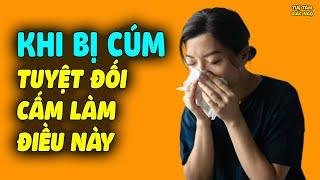 Khi Bị Cúm TUYỆT ĐỐI CẤM LÀM ĐIỀU NÀY Kẻo Lâu Khỏi Dễ Nhiễm Trùng, Cực Hại Cho Sức Khỏe