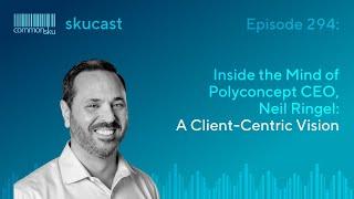 Episode 294: Inside the Mind of Polyconcept CEO, Neil Ringel: A Client-Centric Vision