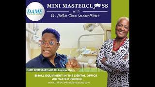 Dental Equipment Part 1 | Mini Masterclass with Dr. Lawson-Myers of DAME