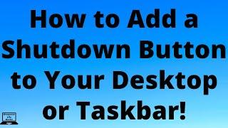 How to Add a Shutdown Button to Your Desktop or Taskbar!