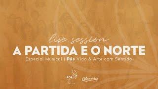 Ziza Fernandes | Especial Live session Pós Vida & Arte com Sentido | A partida e o norte