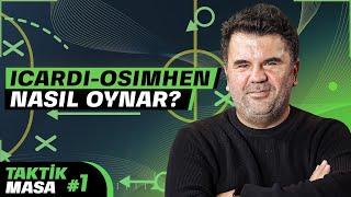 ICARDI-OSIMHEN NASIL OYNAR? | TAKTİK MASA #1