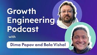 Growth Engineering Podcast | Bala Vishal | Dmitry Popov | GEP 1