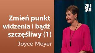 Zmień punkt widzenia i bądź szczęśliwy (1) | Joyce Meyer | Kształtowanie charakteru