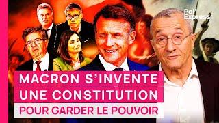 Macron S'INVENTE UNE CONSTITUTION pour garder le pouvoir