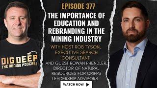 The Importance of Education and Rebranding in the Mining Industry with Rowan Phlender