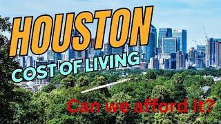 Cost of Living Houston, TX. Can we afford to live here?